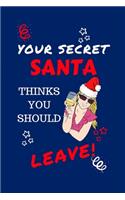 Your Secret Santa Thinks You Should Leave