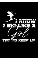I Know I Ski Like A Girl Try To Keep Up