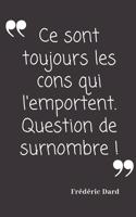 Ce sont toujours les cons qui l'emportent. Question de surnombre.: Carnet de notes - 124 pages lignées - format 15,24 x 22,89 cm - Message Sarcastique