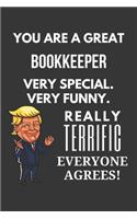 You Are A Great Bookkeeper Very Special. Very Funny. Really Terrific Everyone Agrees! Notebook: Trump Gag, Lined Journal, 120 Pages, 6 x 9, Matte Finish