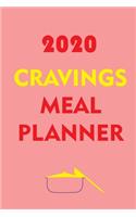 2020 Cravings Meal Planner: Track And Plan Your Meals Weekly In 2020 (52 Weeks Food Planner - Journal - Log - Calendar): 2020 Monthly Meal Planner Agenda Notebook Calendar, Wee