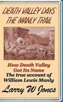 Death Valley Days - The Manly Trail