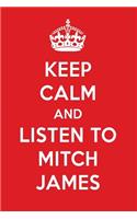 Keep Calm and Listen to Mitch James: Mitch James Designer Notebook