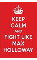 Keep Calm and Fight Like Max Holloway: Max Holloway Designer Notebook