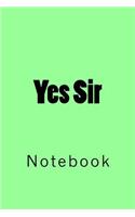 Yes Sir: Notebook