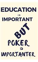 Education Is Important But Poker Is Importanter