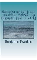 Memoirs of Benjamin Franklin; Written by Himself. [Vol. 1 of 2]