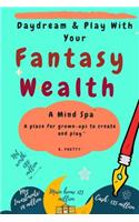 Daydream & Play with Your Fantasy Wealth