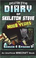 Diary of Minecraft Skeleton Steve the Noob Years - Season 4 Episode 3 (Book 21): Unofficial Minecraft Books for Kids, Teens, & Nerds - Adventure Fan Fiction Diary Series