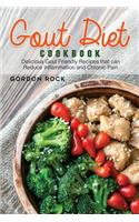 Gout Diet Cookbook: Delicious Gout Friendly Recipes That Can Reduce Inflammation and Chronic Pain