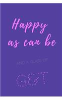 Happy as can be and a glass of G&T: Sassy quotes notebook journal cover. Cool sassy stylish elegant quotes about drinking gin and tonic G&T. sassy diva quotes. Sassy quotes for drinkin