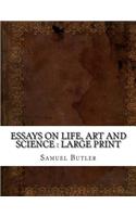 Essays on Life, Art and Science: Large print