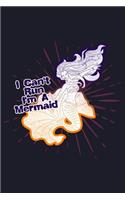 I Can't Run I'm a Mermaid: Blank Lined Journal to Write in - Ruled Writing Notebook