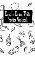 Doodle Draw Write Practice Workbook: Blank Ruled Paper Notebook Gift for Doodling and Sketching