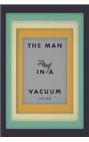 Man in a Vacuum