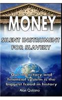 Money: Silent instrument for slavery