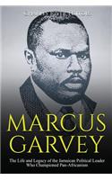 Marcus Garvey: The Life and Legacy of the Jamaican Political Leader Who Championed Pan-Africanism