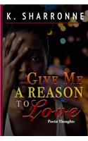 Give Me a Reason to Love