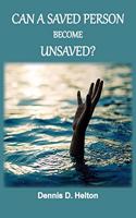 Can A Saved Person Become Unsaved?