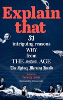 Explain That: 31 Intriguing Reasons Why from the Age and the Sydney Morning Herald