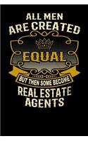 All Men Are Created Equal But Then Some Become Real Estate Agents