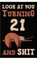 Look at You Turning 21 and Shit