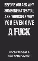 Before You Ask Yourself Why Someone Hates You Ask Yourself Why You Even Give a Fuck