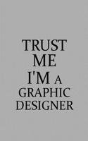 Trust Me I'm a Graphic Designer