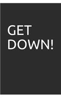 Get Down!
