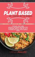 Plant Based Diet Cookbook 2021 For Beginners