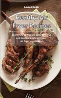 Healthy Air Fryer Recipes: Learn How to Prepare Easy, Delicious and Healthy Meals with your Air Fryer on a Budget