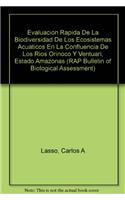 Evaluacion Rapida De La Biodiversidad De Los Ecosistemas Acuaticos En La Confluencia De Los Rios Orinoco Y Ventuari, Estado Amazonas