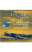 Jet Age Man: SAC B-47 and B-52 Operations in the Early Cold War