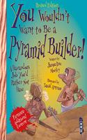 You Wouldn't Want To Be An Egyptian Pyramid Builder!