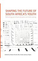 Shaping the Future of South Africa's Youth. Rethinking Post-School Education and Skills Training