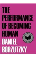 The Performance of Becoming Human