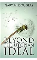 Beyond the Utopian Ideal