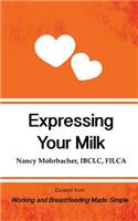 Expressing Your Milk: Excerpt from Working and Breastfeeding Made Simple: Volume 3