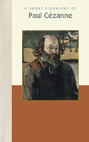 Short Biography of Paul Cézanne