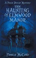 Haunting of Elmwood Manor