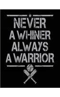 Never A Whiner Always A Warrior: Composition Notebook Journal