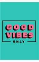 Good Vibes Only