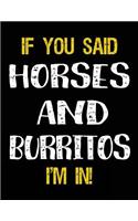 If You Said Horses And Burritos I'm In