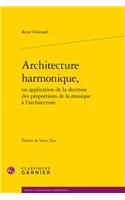 Architecture Harmonique, Ou Application de la Doctrine Des Proportions de la Musique a l'Architecture