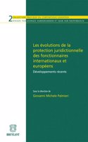 Les Evolutions de la Protection Juridicitionnelle des Fonctionnaires Internationaux et Europeens