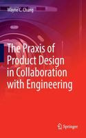 PRAXIS of Product Design in Collaboration with Engineering