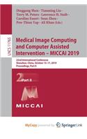 Medical Image Computing and Computer Assisted Intervention - MICCAI 2019