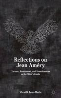 Reflections on Jean Améry: Torture, Resentment, and Homelessness as the Mind's Limits