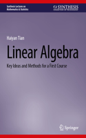 Linear Algebra: Key Ideas and Methods for a First Course(Synthesis Lectures on Mathematics & Statistics)