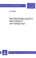 Die Entschaedigungspflicht Beim Widerruf Von Verfuegungen: (414 Europaeische Hochschulschriften Recht)